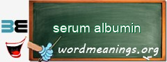 WordMeaning blackboard for serum albumin